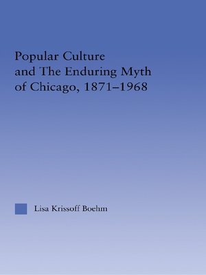 cover image of Popular Culture and the Enduring Myth of Chicago, 1871-1968